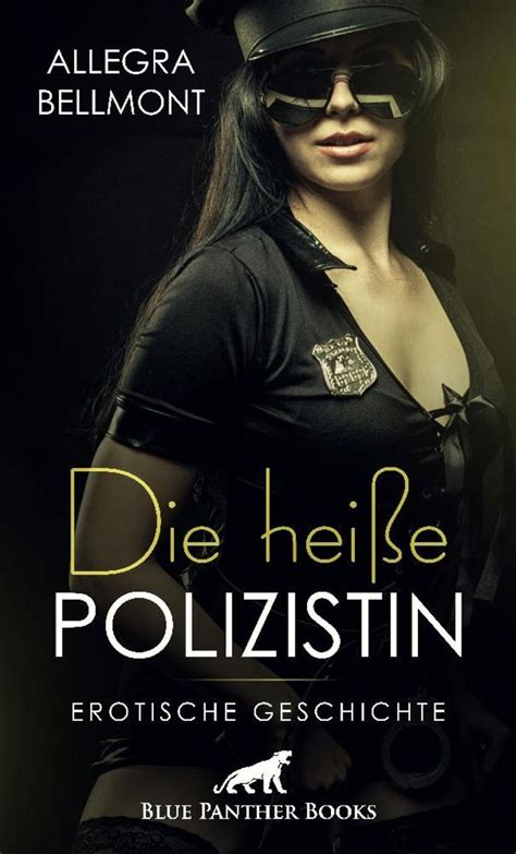 sexgeschichten polizistin|Die Geschichte einer Polizistin .